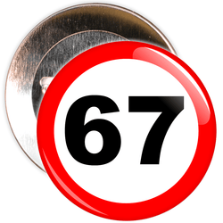 Speed Sign Themed 67th Birthday Badge