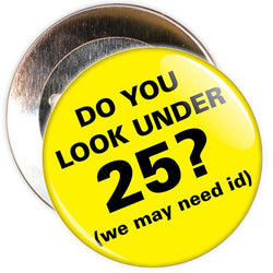 Challenge 25 Badges - Do You Look Under 25? (yellow)