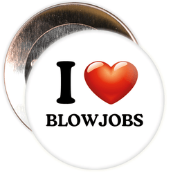 I Love Blowjobs Badge
