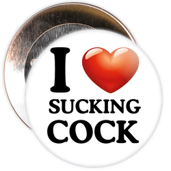 I Love Sucking Cock Badge