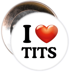 I Love Tits Badge