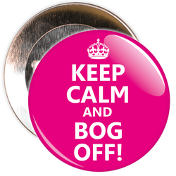 Pink Keep Calm and Bog Off Badge