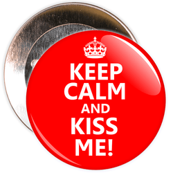 Keep Calm and Kiss Me Badge