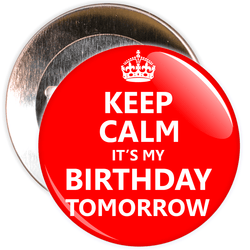 Keep Calm It's My Birthday Tomorrow Badge