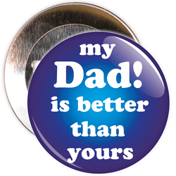 My Dad Is Better Than Yours Badge
