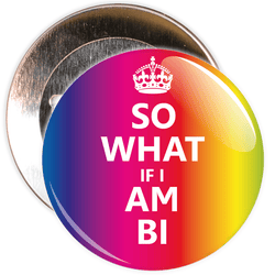 So What If I Am Bi Badge