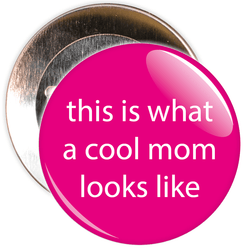 This Is What a Cool Mom Looks Like Mother's Day Badge