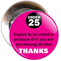 Challenge 25 Badges - Under 25? Expect to show ID (pink)