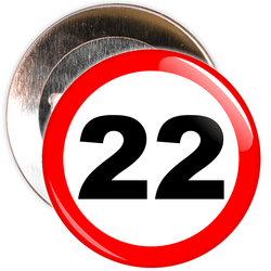Speed Sign Themed 22nd Birthday Badge