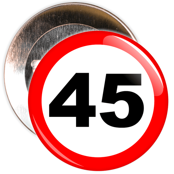 Speed Sign Themed 45th Birthday Badge