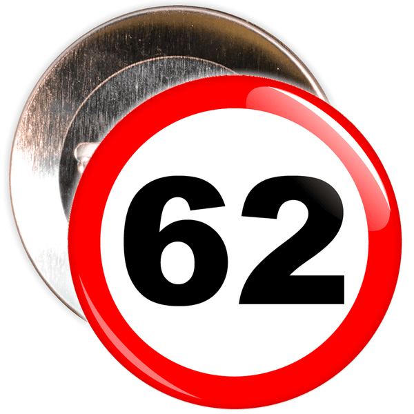 Speed Sign Themed 62nd Birthday Badge