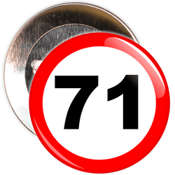 Speed Sign Themed 71st Birthday Badge