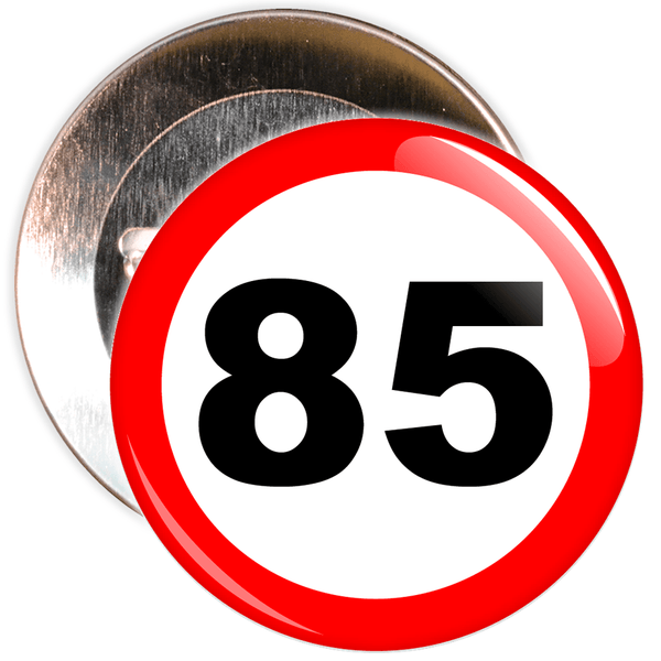 Speed Sign Themed 85th Birthday Badge