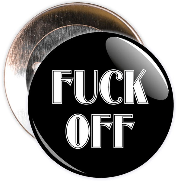 Fuck Off Badge