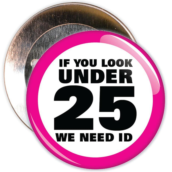 Challenge 25 Badges - If You Look Under 25 (pink)