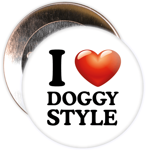 I Love Doggy Style Badge