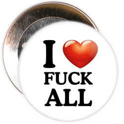 I Love Fuck All Badge