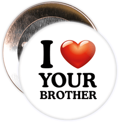 I Love Your Brother Badge