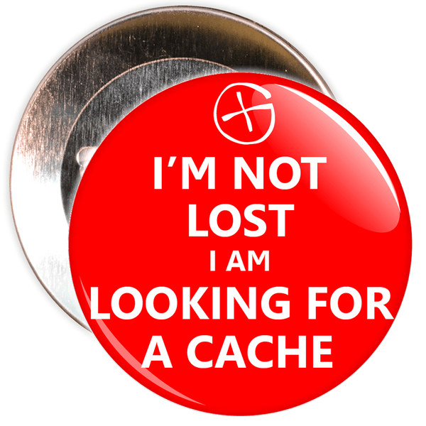 I'm Not Lost I Am Looking For A Cache Badge