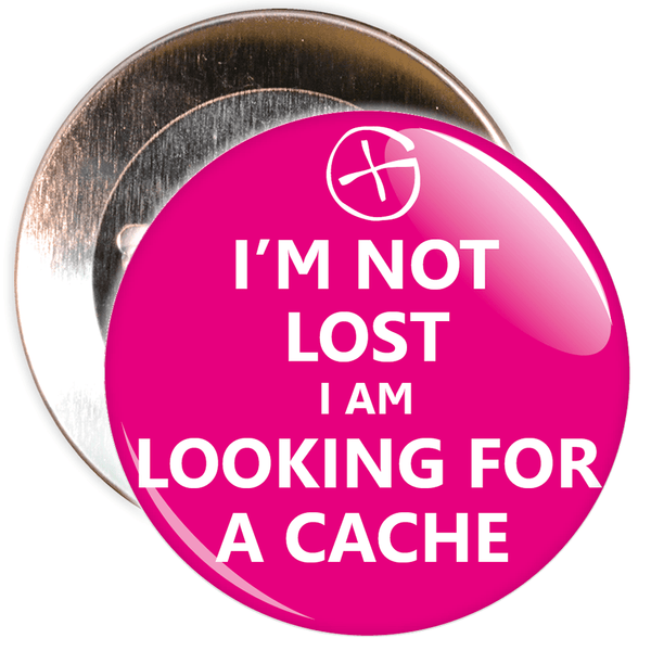 Pink I'm Not Lost I Am Looking For A Cache Badge