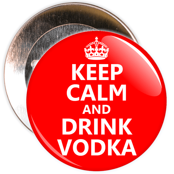 Keep Calm and Drink Vodka Badge