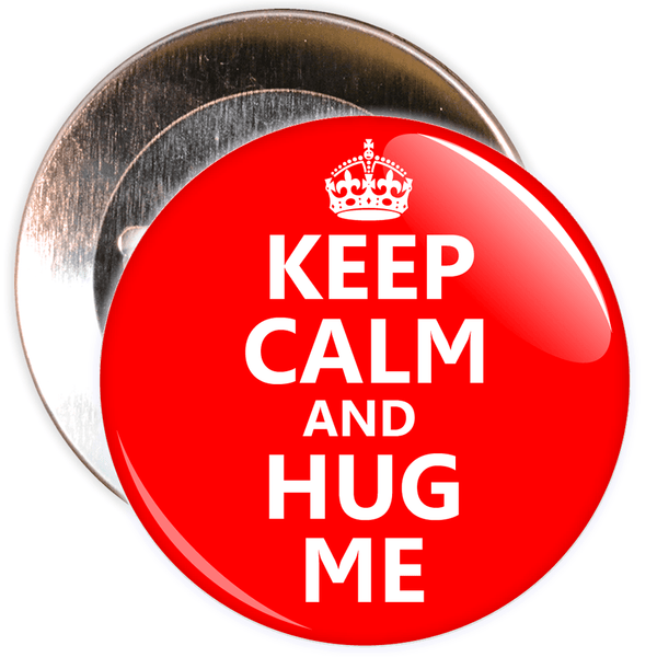 Keep Calm and Hug Me Badge