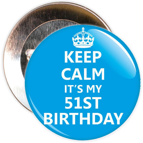 Keep Calm It's My 51st Birthday Badge (Blue)