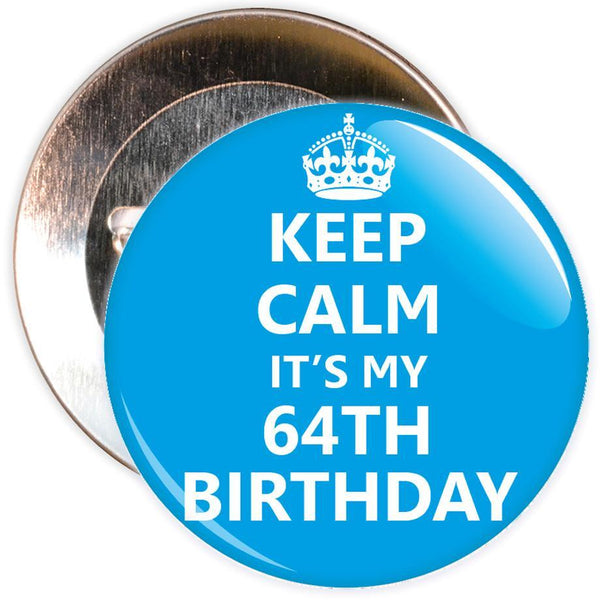 Keep Calm It's My 64th Birthday Badge (Blue)