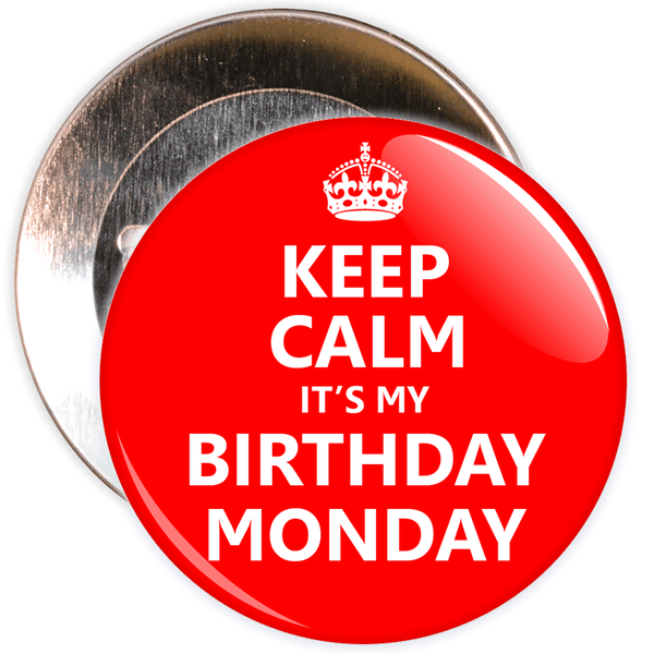 Keep Calm It's My Birthday Monday Badge