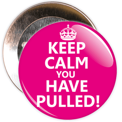 Keep Calm You Have Pulled Badge
