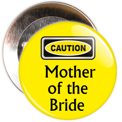 Caution Mother of the Bride Hen Party Badge