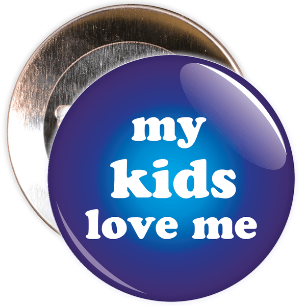 My Kids Love Me Badge