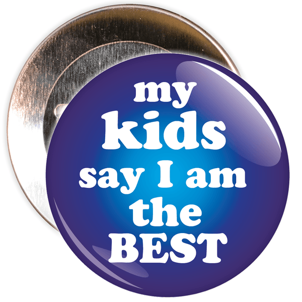 My Kids Say I am The Best Badge