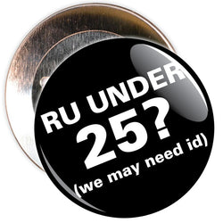 Challenge 25 Badges - R U Under 25? (black)