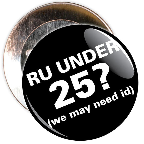 Challenge 25 Badges - R U Under 25? (black)