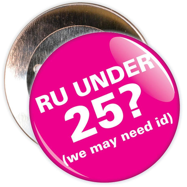 Challenge 25 Badges - R U Under 25? (pink)