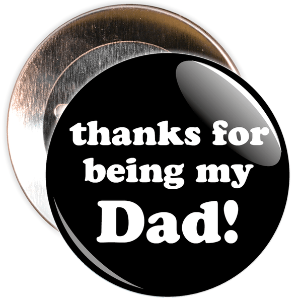 Thanks For Being My Dad Badge