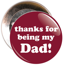 Thanks For Being My Dad Badge