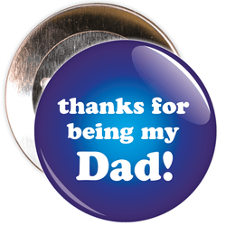 Thanks For Being My Dad Badge