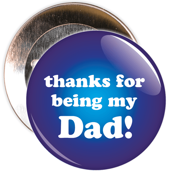Thanks For Being My Dad Badge