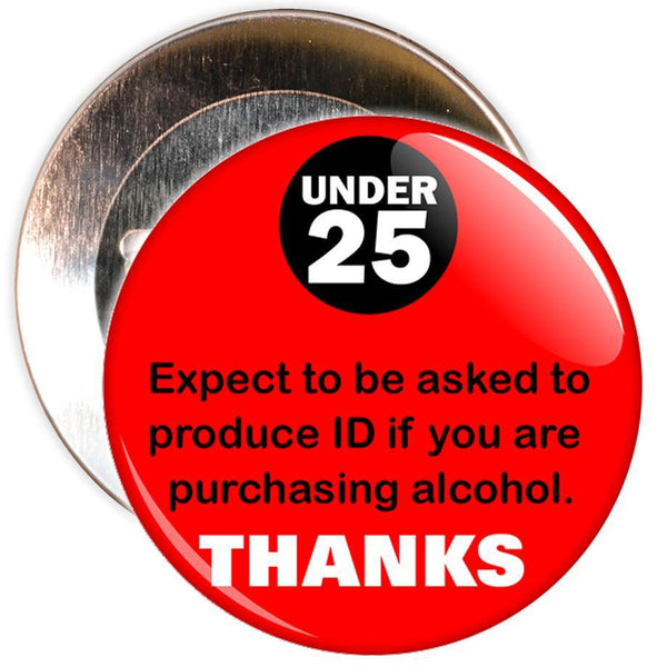 Challenge 25 Badges - Under 25? Expect to show ID